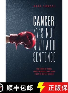 预订 Cancer: It's Not A Death Sentence: The Story Of Three Family Members And Their Fight To Defeat A... [9781949639988]