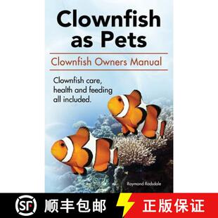 【3-4周达】Clown Fish as Pets. Clown Fish Owners Manual. Clown Fish care, advantages, health and feed... [9780993318931]