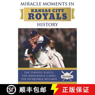 【3-4周达】Miracle Moments in Kansas City Royals History: The Turning Points, the Memorable Games, th... [9781613219959]