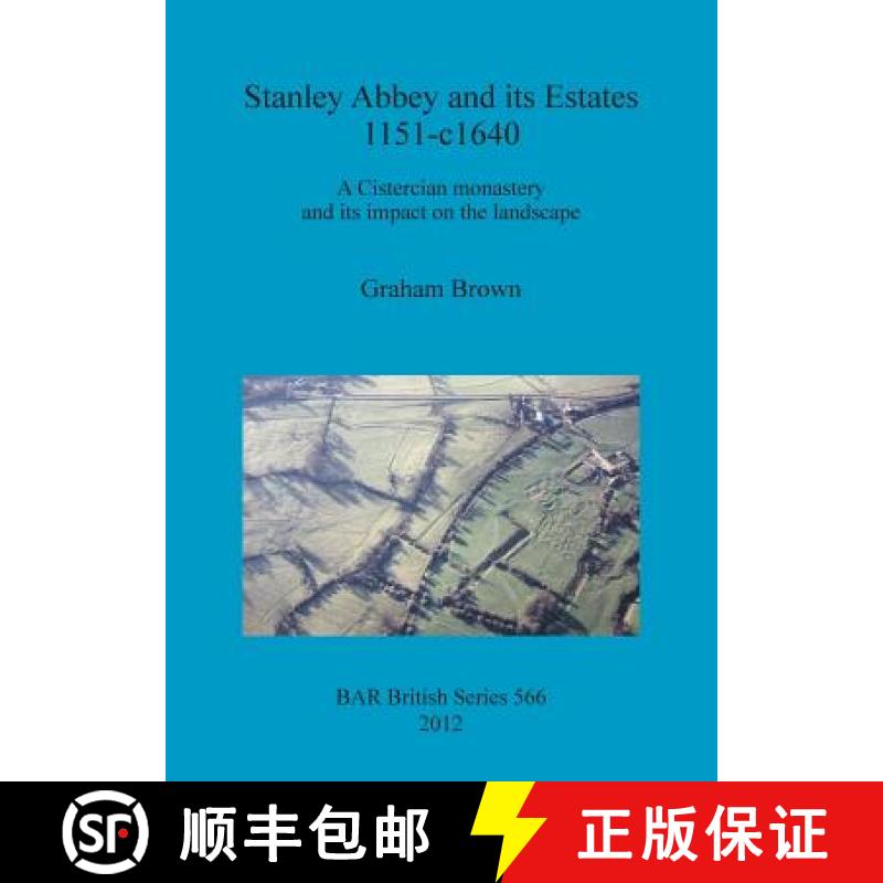 【2-3周达】Stanley Abbey and its estates, 1151-c1640: A Cistercian monastery and its impact on the la... [9781407310404]