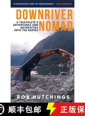 【3-4周达】Downriver Nomad: A Triathlete's Adventures and Adversities into the Rapids [9780473588342]