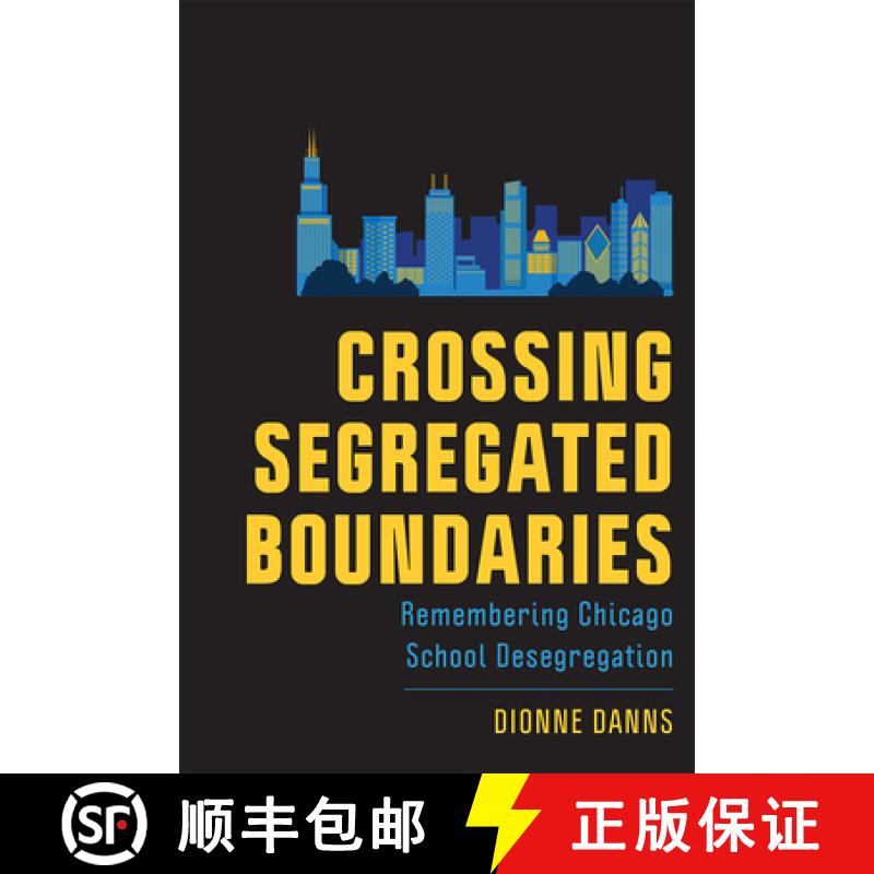 【3-4周达】Crossing Segregated Boundaries: Remembering Chicago School Desegregation [9781978810051]