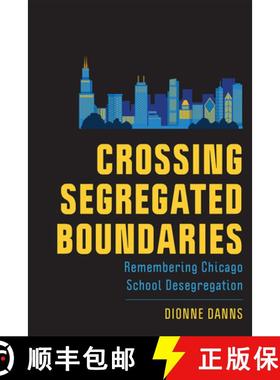 【3-4周达】Crossing Segregated Boundaries: Remembering Chicago School Desegregation [9781978810051]