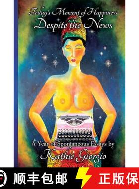 预订 Today's Moment of Happiness Despite the News: A Year of Spontaneous Essays [9781684331291]