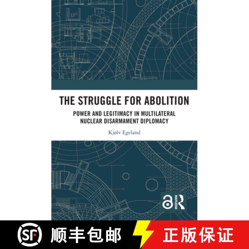 【3-4周达】The Struggle for Abolition: Power and Legitimacy in Multilateral Nuclear Disarmament Diplo... [9781032596334]