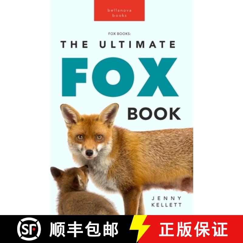 【3-4周达】Foxes The Ultimate Fox Book: Fox Facts, Red & Arctic Foxes, Photos, Kits, Dens & Conservat... [9786197695731]