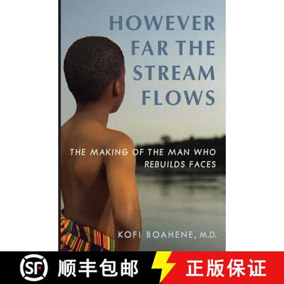 【3-4周达】However Far The Stream Flows: The Making of the Man Who Rebuilds Faces [9780997493009]