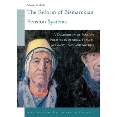 【4周达】The Reform of Bismarckian Pension Systems: A Comparison of Pension Politics in Austria, Fran... [9789053567401]