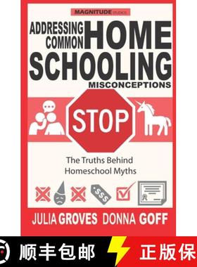 预订 Addressing Common Homeschool Misconceptions: The Truths Behind Homeschool Myths [9781735463223]