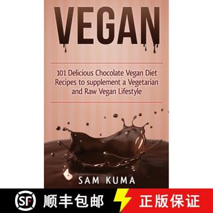 【3-4周达】Vegan: 101 Delicious Chocolate Vegan Diet Recipes to supplement a Vegetarian and Raw Vegan... [9781922301154]