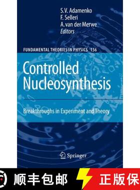 【3-4周达】Controlled Nucleosynthesis : Breakthroughs in Experiment and Theory [9781402058738]