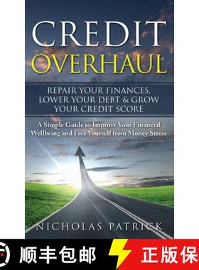 预订 Credit Overhaul: Repair Your Finances, Lower Your Debt & Grow Your Credit Score [9781999215828]