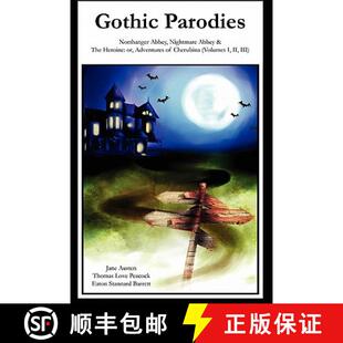 【3-4周达】Gothic Parodies: Northanger Abbey, Nightmare Abbey & The Heroine: or, Adventures of Cherub... [9780984409839]