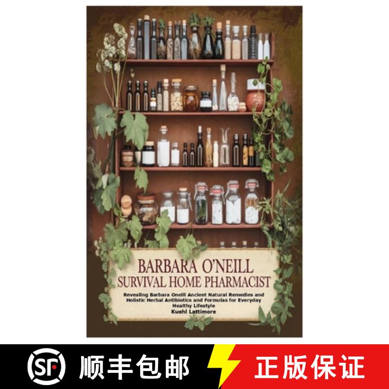【2-3周达】Barbara O'Neill Survival Home Pharmacist: Revealing Barbara Oneill Ancient Natural Remedie... [9781300489412]