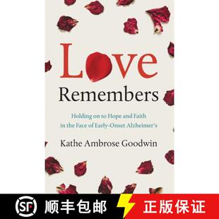 【3-4周达】Love Remembers: Holding on to Hope and Faith in the Face of Early-Onset Alzheimer's [9781632995544]