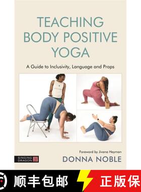 【3-4周达】Teaching Body Positive Yoga: A Guide to Inclusivity, Language and Props [9781787753358]