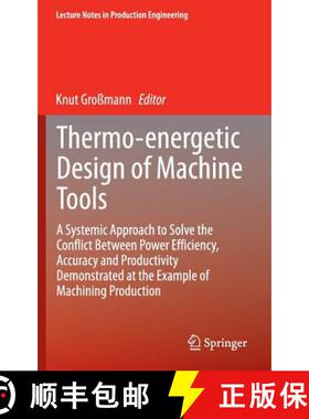 【3-4周达】Thermo-energetic Design of Machine Tools: A Systemic Approach to Solve the Conflict Betwee... [9783319126241]