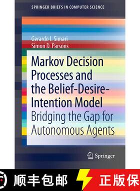 【3-4周达】Markov Decision Processes and the Belief-Desire-Intention Model : Bridging the Gap for Aut... [9781461414711]