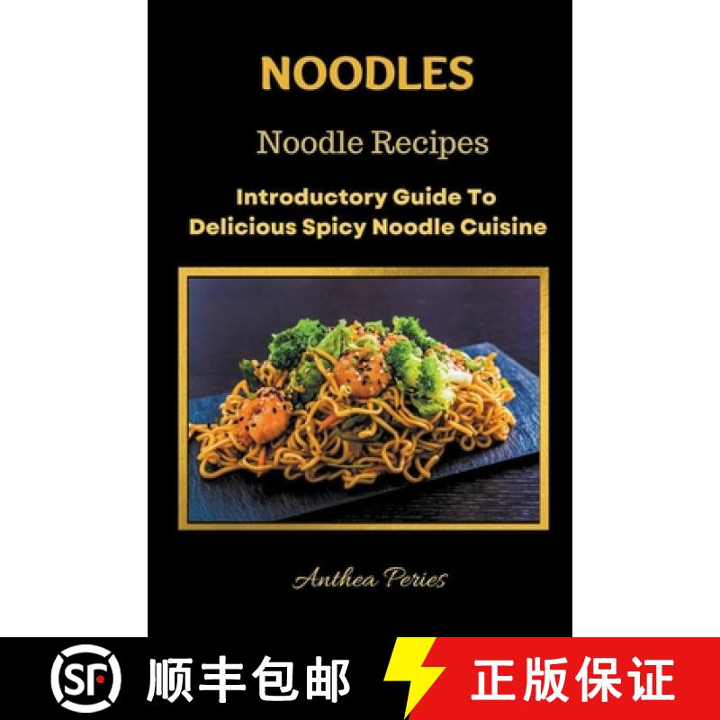 【3-4周达】Noodles: Noodle Recipes Introductory Guide To Delicious Spicy Cuisine International Asian ... [9798201904326]