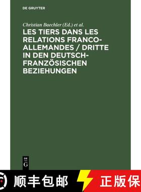 【3-4周达】Les Tiers Dans Les Relations Franco-Allemandes / Dritte in Den Deutsch-Franzoesischen Bezi... [9783486562729]