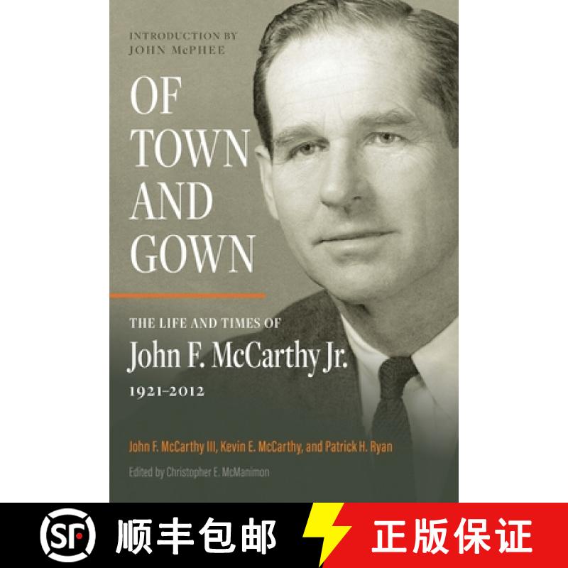 【3-4周达】Of Town and Gown: The Life and Times of John F. McCarthy Jr. 1921-2012 [9798992620405]