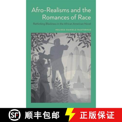 【3-4周达】精装 Afro–Realisms and the Romances of Race – Rethinking Blackness in the African Americ... [9780807172629]