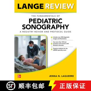 【3-4周达】Lange Review: The Fundamentals of Pediatric Sonography: A Registry Review and Protocol Guide [9781264827893]