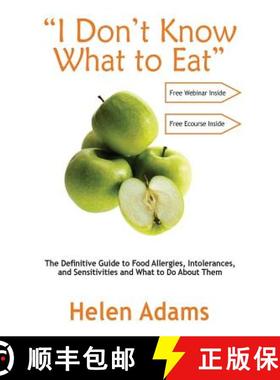 预订 I Don't Know What to Eat: The Definitive Guide to Food Allergies, Intolerances, and Sensitivitie... [9781999959203]