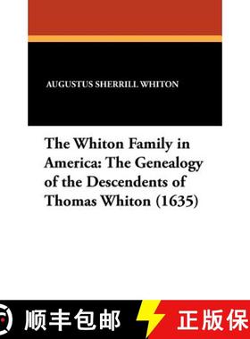 【3-4周达】The Whiton Family in America: The Genealogy of the Descendents of Thomas Whiton (1635) [9781434429599]