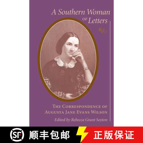 预订 精装 A Southern Woman of Letters: The Correspondence of Augusta Jane Evans Wilson, 1859-1906 [9781570034404]