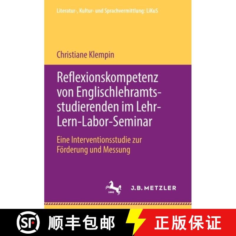 【3-4周达】Reflexionskompetenz von Englischlehramtsstudierenden im Lehr-Lern-Labor-Seminar : Eine Int... [9783476051196]
