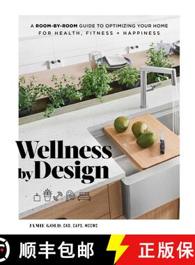 【3-4周达】Wellness by Design: A Room-by-Room Guide to Optimizing Your Home for Health, Fitness, and ... [9781982139049]