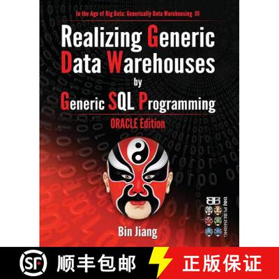 【3-4周达】Realizing Generic Data Warehouses by Generic SQL Programming: Oracle Edition [9781530509256]