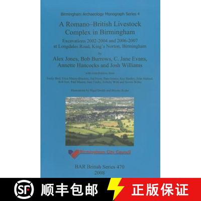 【3-4周达】Romano-British livestock complex in Birmingham: Excavations 2002-2004 and 2006-2007 at Lon... [9781407303628]