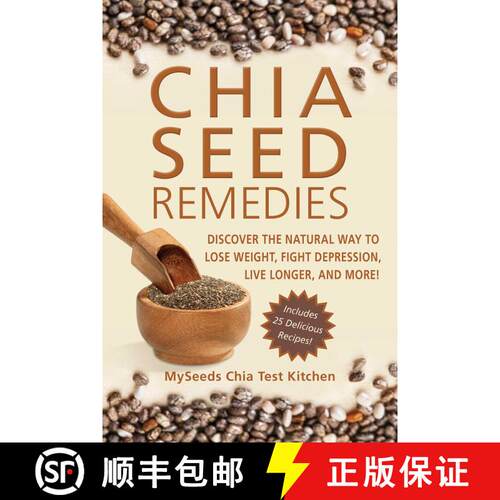 【3-4周达】Chia Seed Remedies: Use These Ancient Seeds to Lose Weight, Balance Blood Sugar, Feel Ener... [9781626363915]