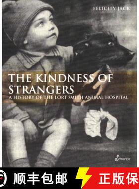 【3-4周达】The Kindness of Strangers: A History of the Lort Smith Animal Hospital [9781876756390]
