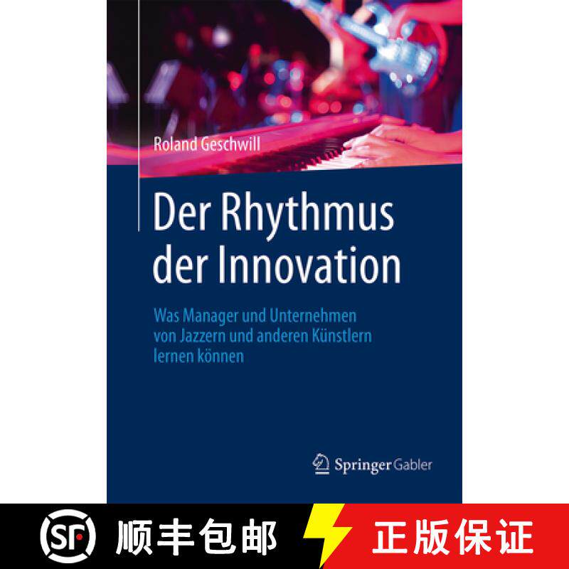 【3-4周达】Der Rhythmus Der Innovation: Was Manager Und Unternehmen Von Jazzern Und Anderen Künstler... [9783658084554]