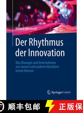 【3-4周达】Der Rhythmus der Innovation: Was Manager und Unternehmen von Jazzern und anderen Künstler... [9783658084554]