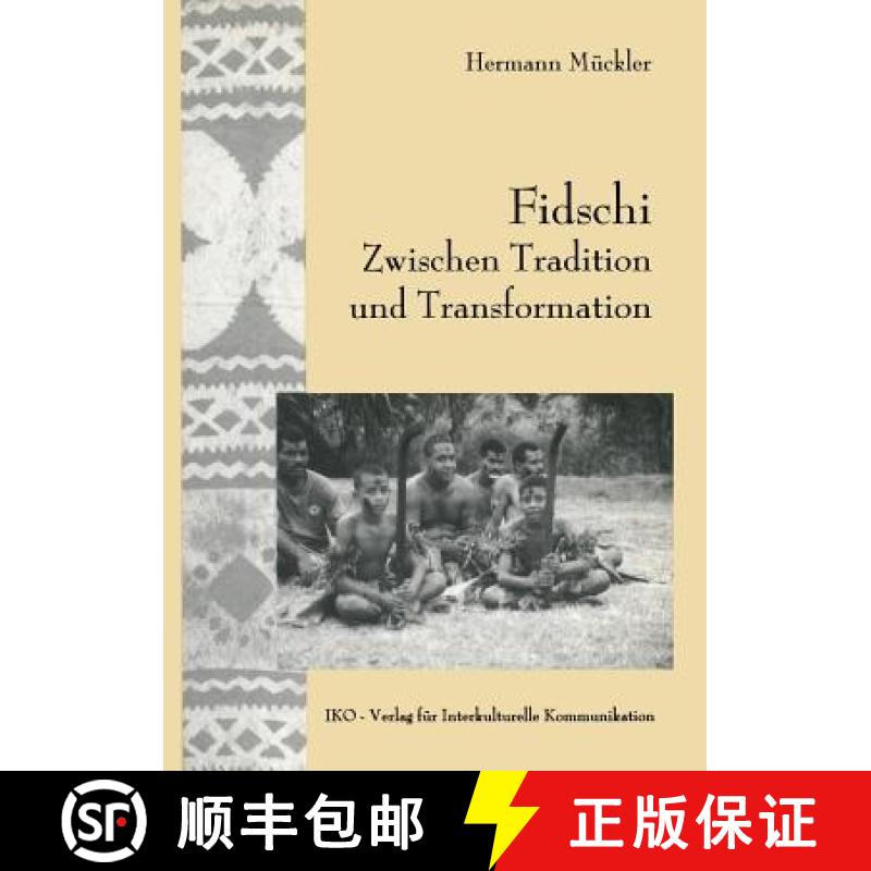 【3-4周达】Fidschi Zwischen Tradition Und Transformation: Koloniales Erbe, Häuptlingstum Und Ethnisc... [9783642520563]