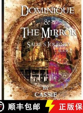 预订 Dominique and the Mirror: Sadie's Journey, Book 3 [9780692081389]