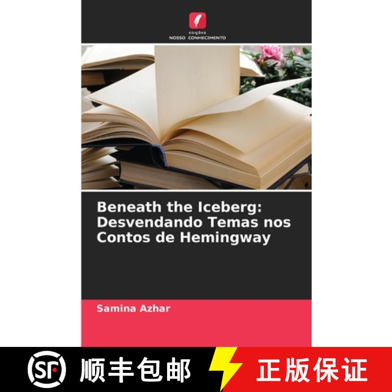 【2-3周达】Beneath the Iceberg: Desvendando Temas nos Contos de Hemingway [9786208016050]