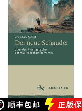 【3-4周达】Der Neue Schauder: Über Das Phantastische Der Musikalischen Romantik [9783476057129]