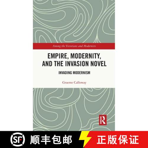 【3-4周达】精装 Empire, Modernity, and the Invasion Novel: Invading Modernism [9781032758602]