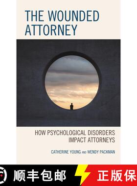【3-4周达】The Wounded Attorney : How Psychological Disorders Impact Attorneys [9781793626486]