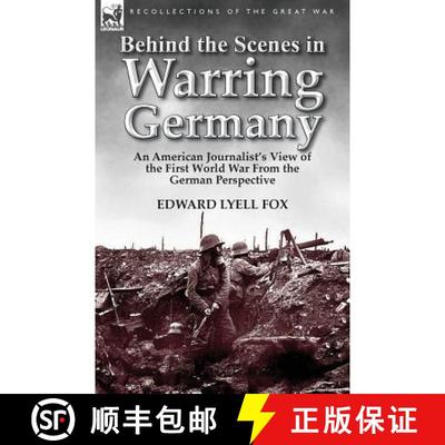 【3-4周达】Behind the Scenes in Warring Germany: An American Journalist's View of the First World War... [9781782820772]