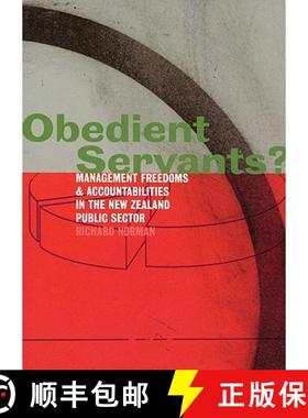 预订 Obedient Servants?: Management Freedoms and Accountabilities in the New Zealand Public Sector [9780864734679]