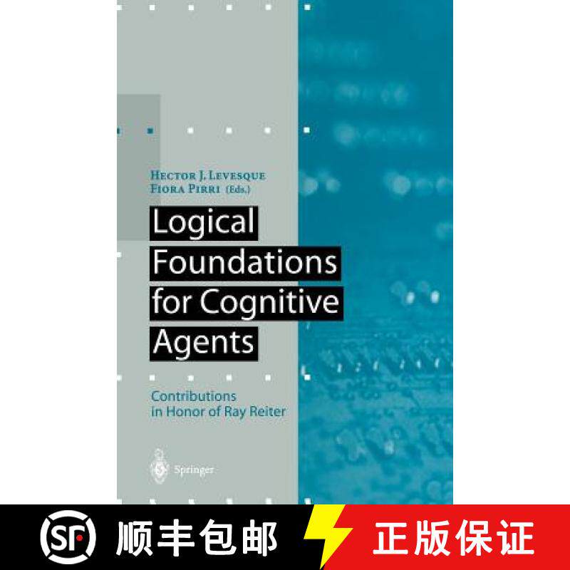 【3-4周达】Logical Foundations for Cognitive Agents : Contributions in Honor of Ray Reiter [9783642643064]