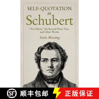 【3-4周达】Self-Quotation in Schubert - Ave Maria, the Second Piano Trio, and Other Works: Ave Maria,... [9781580469654]