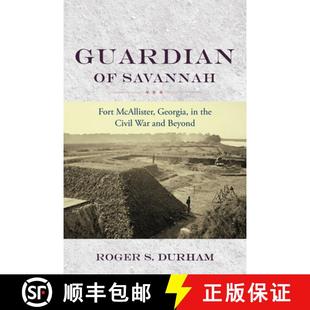 【3-4周达】Guardian of Savannah: Fort McAllister, Georgia, in the Civil War and Beyond [9781643365282]