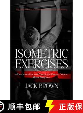 预订 Isometric Exercises: The Ultimate Guide to Isometric Exercises for Muscle Building (A User Manua... [9780994956392]